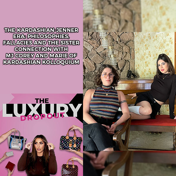 The Kardashian-Jenner Era: Philosophies, Fallacies And The Sister Connection With MJ Corey And Marie of Kardashian Kolloquium