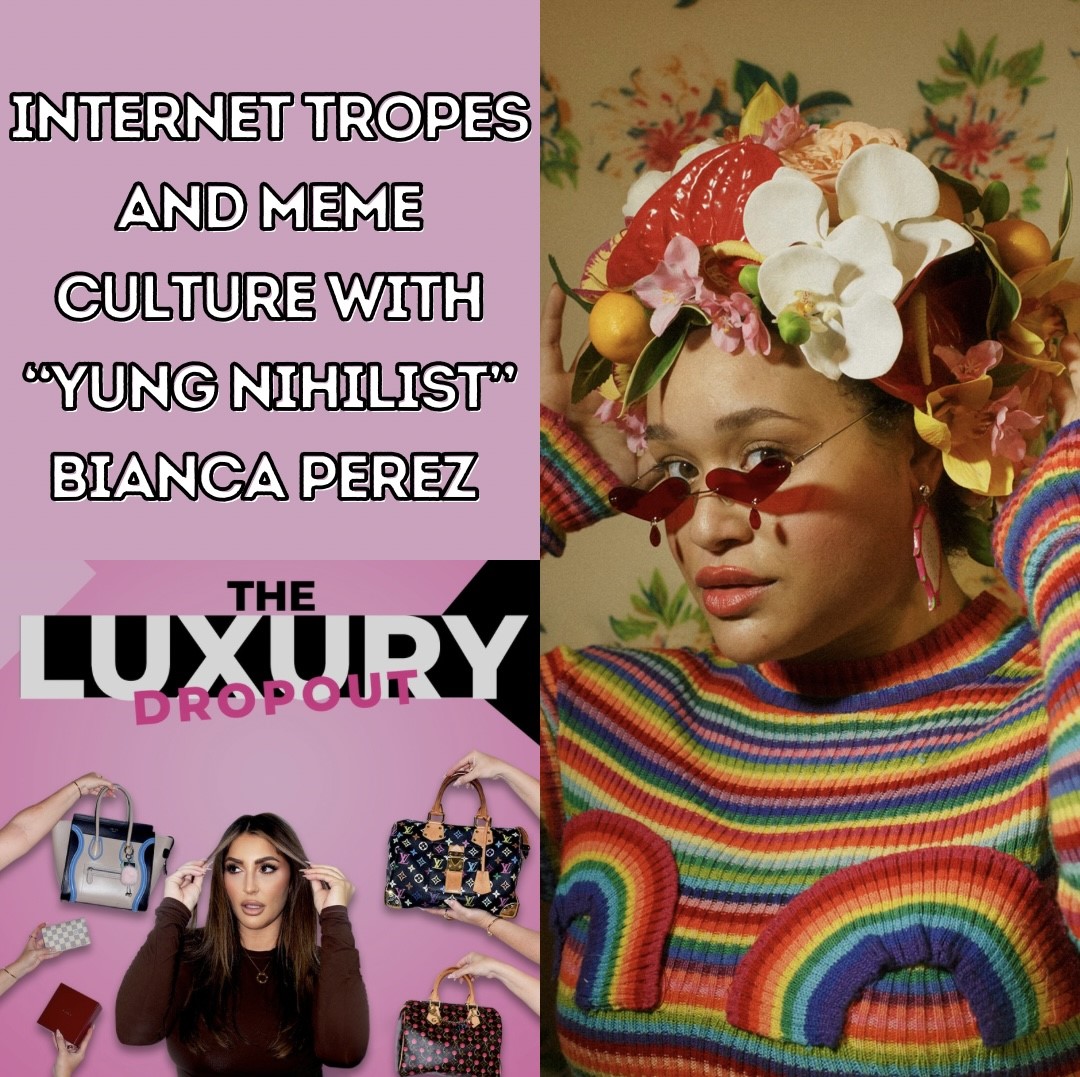 Internet Tropes And Meme Culture with “Yung Nihilist” Bianca Perez